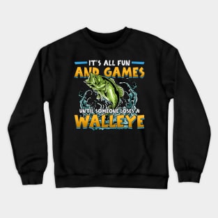 Funny It's All Fun And Games Until Someone Loses A Walleye Crewneck Sweatshirt